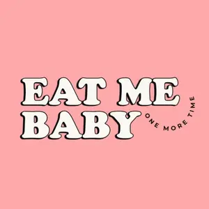 eatmebaby.onemoretime